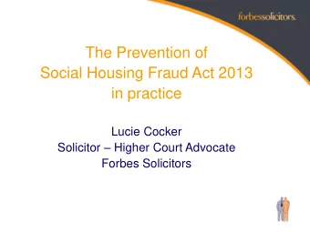 Social Housing Fraud Act 2013  in practice  Lucie Cocker Solicitor  Higher Court Advocate