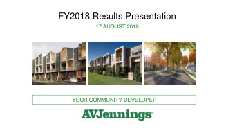 FY2018 Results Presentation  17 AUGUST 2018  YOUR COMMUNITY DEVELOPER  Table of Contents