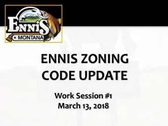 ENNIS ZONING  CODE UPDATE  Work Session #1  March 13, 2018  Things to Discuss Tonight    Update