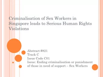 Criminalisation of Sex Workers in  Singapore leads to Serious Human Rights  Violations  Abstract