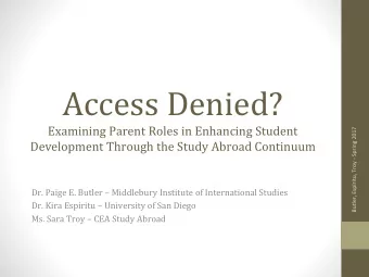 Access Denied?  Examining Parent Roles in Enhancing Student  Butler, Espiritu, Troy - Spring 2017
