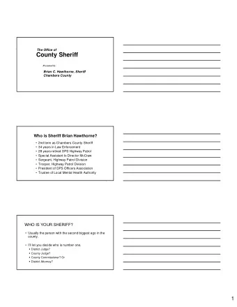 County Sheriff  Presented by:  Brian C. Hawthorne, Sheriff  Chambers County  Who is Sheriff Brian