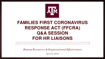 FAMILIES FIRST CORONAVIRUS  RESPONSE ACT (FFCRA)  Q&amp;A SESSION  FOR HR LIAISONS  Hum an