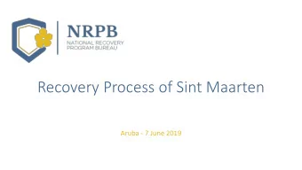 Recovery Process of Sint Maarten  Aruba - 7 June 2019  Objectives of this Session  Organization