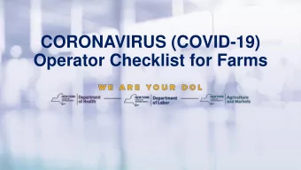 CORONAVIRUS (COVID-19)  Operator Checklist for Farms  MAINTAIN A HEALTHY WORKFORCE  The most