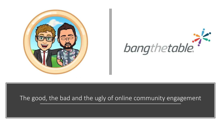 the good the bad and the ugly of online community