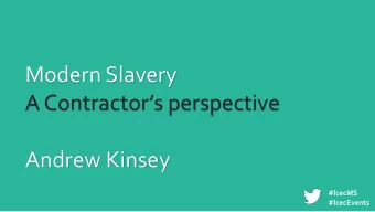 Modern Slavery  A Contractors perspective  Andrew Kinsey  #lcecMS  #lcecEvents  Not Confidential