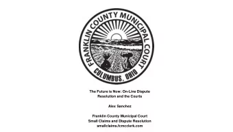 smallclaims.fcmcclerk.com  What is the Courts Role?  To provide justice and resolve  disputes in