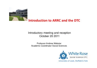 Introduction to ARRC and the DTC  Introductory meeting and reception  y  g  p  October 20 2011
