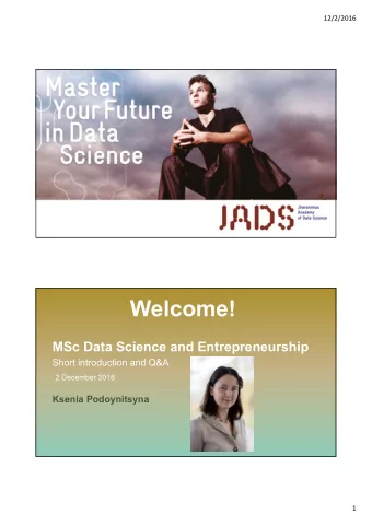 Welcome!  MSc Data Science and Entrepreneurship  Short introduction and Q&amp;A  2 December 2016