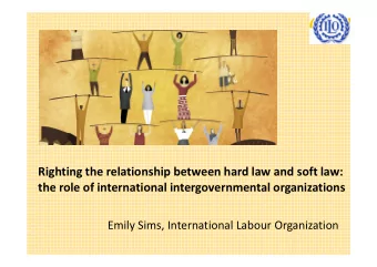 Righting the relationship between hard law and soft law:  the role of international
