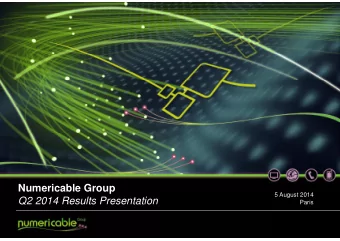 Numericable Group  Company presentation  July 2013  Numericable Group  5 August 2014  Q2 2014