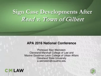 Sign Case Developments After  Reed  eed v. T  Tow  own of  of G  Gilbert  rt  APA 2016 National