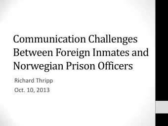 Communication Challenges  Between Foreign Inmates and  Norwegian Prison Officers  Richard Thripp