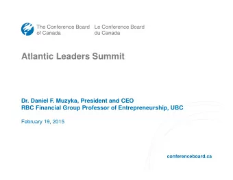 Atlantic Leaders Summit  Atlantic Leaders Summit  Dr Daniel F Muzyka President and CEO  Dr. Daniel