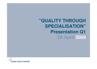 QUALITY THROUGH  SPECIALISATION  Presentation Q1  29 April 2009  Background information