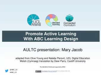 Promote Active Learning  With ABC Learning Design  AULTC presentation: Mary Jacob adapted from