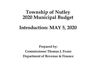 Township of Nutley  2020 Municipal Budget  Introduction: MAY 5, 2020  Prepared by:  Commissioner
