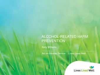 ALCOHOL-RELATED HARM  PREVENTION  Kelly Williams  Act on Alcohol Service  Lives Lived Well  Current