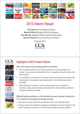 2013 Interim Result Terry Davis Group Managing Director Warwick White Managing Director Australasia