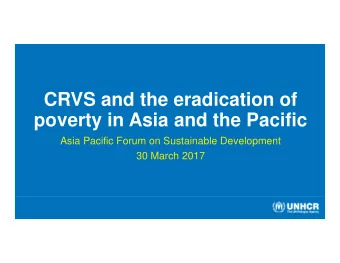 CRVS and the eradication of  poverty in Asia and the Pacific  Asia Pacific Forum on Sustainable