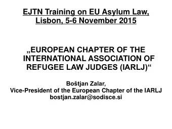 EJTN Training on EU Asylum Law,  Lisbon, 5-6 November 2015  EUROPEAN CHAPTER OF THE
