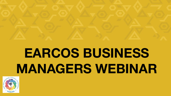 earcos business managers webinar meeting purpose