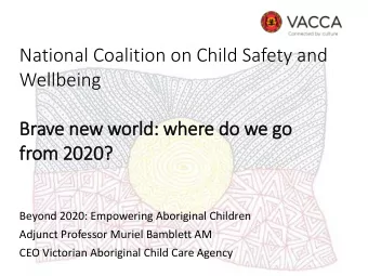 National Coalition on Child Safety and  Wellbeing  Brave new world: where do we go  fr  from 2020?