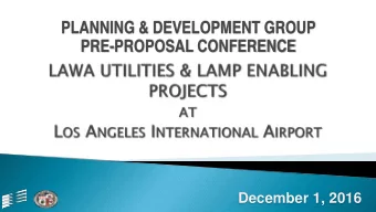 PLANNING &amp; DEVELOPMENT GROUP  PRE-PROPOSAL CONFERENCE  December 1, 2016  PRE-PROPOSAL MEETING