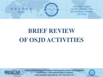 BRIEF REVIEW  OF OSJD ACTIVITIES  UNESCAP/OSJD Regional Meeting on Harmonization of Rules and