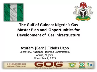 The Gulf of Guinea: Nigerias Gas  Master Plan and  Opportunities for  Development of  Gas