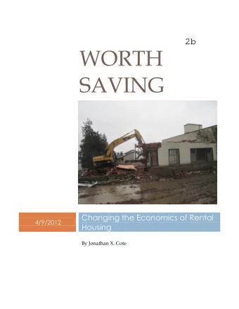 SAVING  Changing the Economics of Rental  4/9/2012  Housing  By Jonathan X. Cote  Worth Saving