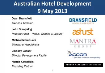 9 May 2013 Dean Dransfield  Owner &amp; Director  John Stawyskyj Practice Head  Hotels, Gaming