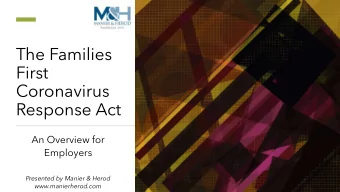 The Families  First  Coronavirus  Response Act  An Overview for  Employers  Presented by Manier