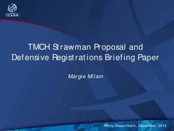 TMCH S  trawman Proposal and  Defensive Registrations Briefing Paper  Margie Milam  Policy
