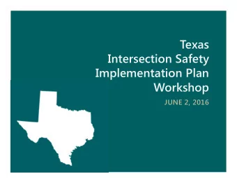 Texas  Intersection Safety  Implementation Plan  Workshop  JUNE 2, 2016 Why Intersection Safety?