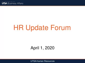 HR Update Forum  April 1, 2020  UTSA Human Resources  Todays Presenters  Sylvia Enriquez,