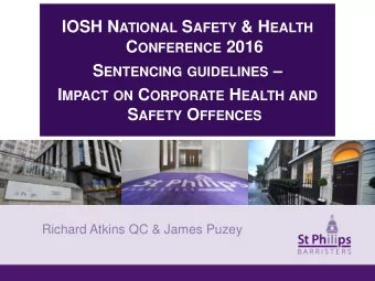 Title I MPACT ON C ORPORATE H EALTH AND S AFETY O FFENCES  Richard Atkins QC &amp; James Puzey