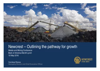 Newcrest  Outlining the pathway for growth  Metals and Mining Conference  Bank of America