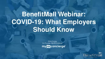 COVID-19: What Employers  Should Know  Chris Cooley  Co-Founder, MyHRConcierge  Chris Cooley -