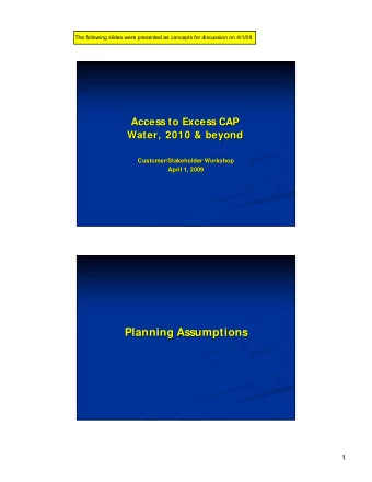 Planning Assumptions  Planning Assumptions  1  The following slides were presented as concepts for
