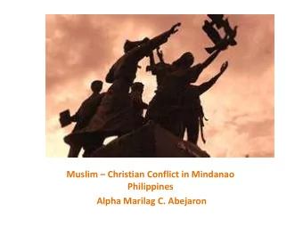 Philippines  Alpha Marilag C. Abejaron  Th  The Muslim and  e Muslim and  Ch  Christ  ristia  ian