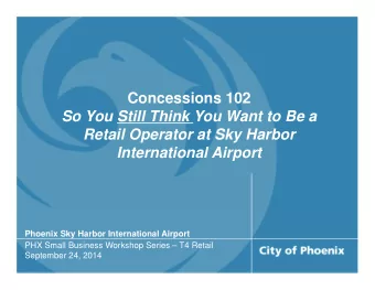 Concessions 102  So You Still Think You Want to Be a  Retail Operator at Sky Harbor  International
