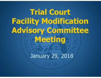 Trial Court  Facility Modification  Advisory Committee  Meeting  January 29, 2018  Call to Order