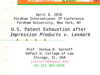 Impression Products v. Lexmark  Prof. Joshua D. Sarnoff  DePaul U. College of Law  Chicago, IL, USA