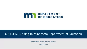 C.A.R.E.S. Funding To Minnesota Department of Education  Andre Prahl| Agency Finance Director  June