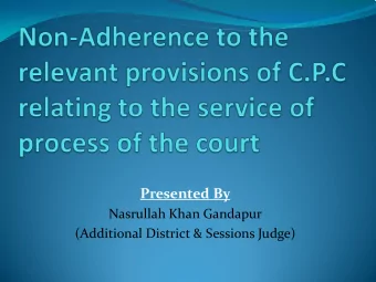 Presented By  Nasrullah Khan Gandapur  (Additional District &amp; Sessions Judge)  Non adherence of