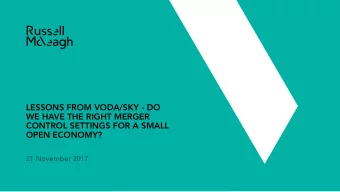 LESSONS FROM VODA/SKY - DO  WE HAVE THE RIGHT MERGER  CONTROL SETTINGS FOR A SMALL  OPEN ECONOMY?