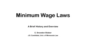 Minimum Wage Laws  A Brief History and Overview  C. Snowden Stieber  J.D. Candidate, Univ. of