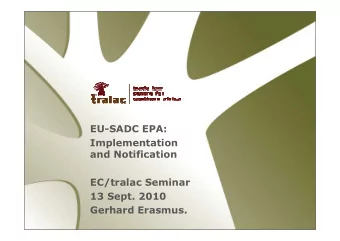 EU-SADC EPA:  Implementation  and Notification  EC/tralac Seminar  13 Sept. 2010  Gerhard Erasmus.